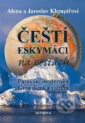 Kniha: Čeští eskymáci na cestách (Alena Klempířová a Jaroslav Klempíř). Olympia, 2022 Kniha: Čeští eskymáci na cestách (Alena Klempířová a Jaroslav Klempíř). Olympia, 2022