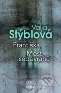 Kniha: Františka - Most sebevrahů (Valja Stýblová). Šulc - Švarc, 2022 Kniha: Františka - Most sebevrahů (Valja Stýblová). Šulc - Švarc, 2022