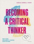 Becoming a Critical Thinker - Sarah Birrell Ivory, Oxford University Press, 2021