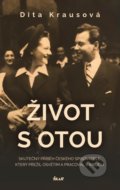 Kniha: Život s Otou (Dita Kraus). Ikar CZ, 2022 Kniha: Život s Otou (Dita Kraus). Ikar CZ, 2022