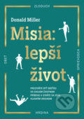 Kniha: Misia: lepší život (Donald Miller). Alferia, 2022 Kniha: Misia: lepší život (Donald Miller). Alferia, 2022