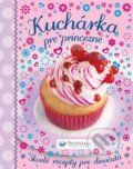 Kniha: Kuchárka pre princezné (Svojtka&Co.). Svojtka&Co., 2022 Kniha: Kuchárka pre princezné (Svojtka&Co.). Svojtka&Co., 2022