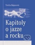 Kniha: Kapitoly o jazze a rocku (Yvetta Kajanová). Epos, 2003 Kniha: Kapitoly o jazze a rocku (Yvetta Kajanová). Epos, 2003