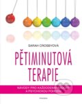 Kniha: Pětiminutová terapie (Sarah Crosby). Pragma, 2022 Kniha: Pětiminutová terapie (Sarah Crosby). Pragma, 2022