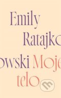 Kniha: Moje Telo (Emily Ratajkowski). Timy Partners, 2022 Kniha: Moje Telo (Emily Ratajkowski). Timy Partners, 2022