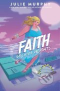 Faith: Greater Heights - Julie Murphy, Balzer + Bray, 2021