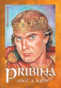 Kniha: Pribina- meč a kríž (Milan Igor Chovan). Epos, 2010 Kniha: Pribina- meč a kríž (Milan Igor Chovan). Epos, 2010