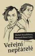 Kniha: Veřejní nepřátelé (Bernard-Henri Lévy a Michel Houellebecq). Vyšehrad, 2022 Kniha: Veřejní nepřátelé (Bernard-Henri Lévy a Michel Houellebecq). Vyšehrad, 2022