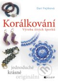 Kniha: Korálkování (Drahomíra Fejtková), 2013 Kniha: Korálkování (Drahomíra Fejtková), 2013