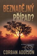 Kniha: Beznadějný případ? (Corban Addison). Fortuna Libri ČR, 2013 Kniha: Beznadějný případ? (Corban Addison). Fortuna Libri ČR, 2013