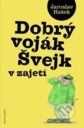 Kniha: Dobrý voják Švejk v zajetí (Jaroslav Hašek). Mladá fronta, 2013 Kniha: Dobrý voják Švejk v zajetí (Jaroslav Hašek). Mladá fronta, 2013