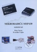 Kniha: Mikroradiče MSP430 (Branislav Lojko a Peter Fuchs). STU, 2012 Kniha: Mikroradiče MSP430 (Branislav Lojko a Peter Fuchs). STU, 2012