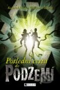 Kniha: Poslední cesta do Podzemí (Brian Williams a Roderick Gordon). Nakladatelství Fragment, 2013 Kniha: Poslední cesta do Podzemí (Brian Williams a Roderick Gordon). Nakladatelství Fragment, 2013