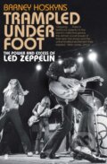 Kniha: Trampled Under Foot (Barney Hoskyns). Faber and Faber, 2013 Kniha: Trampled Under Foot (Barney Hoskyns). Faber and Faber, 2013