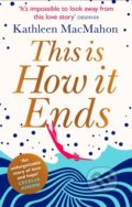 Kniha: This Is How It Ends (Kathleen Macmahon). Sphere, 2013 Kniha: This Is How It Ends (Kathleen Macmahon). Sphere, 2013