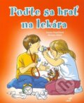 Kniha: Poďte sa hrať na lekára (Miroslav Růžek a Zuzana Pospíšilová). Vakát, 2012 Kniha: Poďte sa hrať na lekára (Miroslav Růžek a Zuzana Pospíšilová). Vakát, 2012