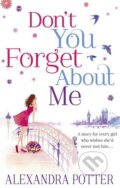 Kniha: Don't You Forget About Me (Alexandra Potter). Hodder and Stoughton, 2012 Kniha: Don't You Forget About Me (Alexandra Potter). Hodder and Stoughton, 2012