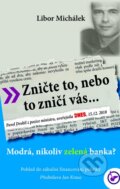 Kniha: Zničte to, nebo to zničí vás (Libor Michálek). Pragma, 2013 Kniha: Zničte to, nebo to zničí vás (Libor Michálek). Pragma, 2013