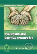 Kniha: Psychosociální krizová spolupráce (Bohumila Baštecká a kolektiv). Grada, 2013 Kniha: Psychosociální krizová spolupráce (Bohumila Baštecká a kolektiv). Grada, 2013