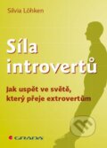 Kniha: Síla introvertů (Sylvia Löhken). Grada, 2013 Kniha: Síla introvertů (Sylvia Löhken). Grada, 2013