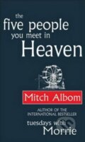 Kniha: The Five People You Meet in Heaven (Mitch Albom), 2004 Kniha: The Five People You Meet in Heaven (Mitch Albom), 2004