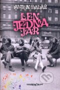 Kniha: Len jedna jar (Anton Baláž). Marenčin PT, 2013 Kniha: Len jedna jar (Anton Baláž). Marenčin PT, 2013