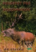 Kniha: Predpisy pre poľovníkov (Epos). Epos, 2013 Kniha: Predpisy pre poľovníkov (Epos). Epos, 2013