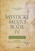 Kniha: Mystické mesto Božie IV - Korunovanie (Mária od Ježiša z Agredy), 2022 Kniha: Mystické mesto Božie IV - Korunovanie (Mária od Ježiša z Agredy), 2022
