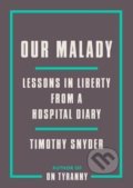 Kniha: Our Malady (Timothy Snyder). The Crown Publishing Group, 2020 Kniha: Our Malady (Timothy Snyder). The Crown Publishing Group, 2020