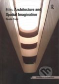 Kniha: Film, Architecture and Spatial Imagination (Renée Tobe). Taylor & Francis Books, 2018 Kniha: Film, Architecture and Spatial Imagination (Renée Tobe). Taylor & Francis Books, 2018