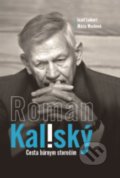 Kniha: Roman Kaliský (Jozef Leikert a Mária Macková). Luna, 2022 Kniha: Roman Kaliský (Jozef Leikert a Mária Macková). Luna, 2022