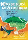 Kniha: Kdo se nudí, míří do Brna (Lenka Matušková a Martina Vidová). CPRESS, 2022 Kniha: Kdo se nudí, míří do Brna (Lenka Matušková a Martina Vidová). CPRESS, 2022