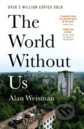 Kniha: The World Without Us (Alan Weisman). Ebury, 2022 Kniha: The World Without Us (Alan Weisman). Ebury, 2022