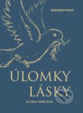 Kniha: Úlomky lásky (Eliška Králová). Pointa, 2022 Kniha: Úlomky lásky (Eliška Králová). Pointa, 2022