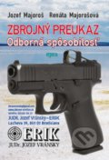 Kniha: Zbrojný preukaz - Odborná spôsobilosť (Jozef Majoroš a Renáta Majorošová), 2022 Kniha: Zbrojný preukaz - Odborná spôsobilosť (Jozef Majoroš a Renáta Majorošová), 2022