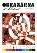 Kniha: Obrazárna v hlavě 4 - výtvarná čítanka pro 7.ročník ZŠ (Pavel Šamšula). Práce, 1996 Kniha: Obrazárna v hlavě 4 - výtvarná čítanka pro 7.ročník ZŠ (Pavel Šamšula). Práce, 1996