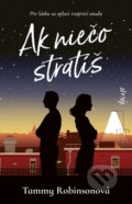 Kniha: Ak niečo stratíš (Tammy Robinson), 2022 Kniha: Ak niečo stratíš (Tammy Robinson), 2022