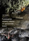 Kniha: Fyziologické aspekty výkonu ve sportovním lezení (Jiří Baláš). Karolinum, 2022 Kniha: Fyziologické aspekty výkonu ve sportovním lezení (Jiří Baláš). Karolinum, 2022