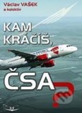 Kniha: Kam kráčíš, ČSA? (Václav Vašek a kolektiv). Svět křídel, 2022 Kniha: Kam kráčíš, ČSA? (Václav Vašek a kolektiv). Svět křídel, 2022