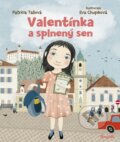 Kniha: Valentínka a splnený sen (Patrícia Tallová). Stonožka, 2023 Kniha: Valentínka a splnený sen (Patrícia Tallová). Stonožka, 2023
