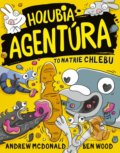 Kniha: Holubia agentúra to natrie chlebu (Andrew McDonald a Ben Wood). Stonožka, 2022 Kniha: Holubia agentúra to natrie chlebu (Andrew McDonald a Ben Wood). Stonožka, 2022