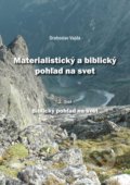Kniha: Materialistický a biblický pohľad na svet 2 (Drahoslav Vajda). solas, 2022 Kniha: Materialistický a biblický pohľad na svet 2 (Drahoslav Vajda). solas, 2022