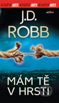 Kniha: Mám tě v hrsti (J.D. Robb), 2022 Kniha: Mám tě v hrsti (J.D. Robb), 2022