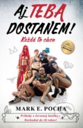 Kniha: Aj Teba dostanem (Mark E. Pocha). BESTSELLER, 2022 Kniha: Aj Teba dostanem (Mark E. Pocha). BESTSELLER, 2022