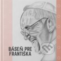 Kniha: Báseň pre Františka (Katolícke pedagogické a katechetické centrum). Katolícke pedagogické a katechetické centrum, 2022 Kniha: Báseň pre Františka (Katolícke pedagogické a katechetické centrum). Katolícke pedagogické a katechetické centrum, 2022