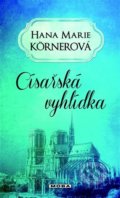 Kniha: Císařská vyhlídka (Hana Marie Körnerová). Moba, 2022 Kniha: Císařská vyhlídka (Hana Marie Körnerová). Moba, 2022