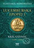 Kniha: Lucemburská epopej I (Vlastimil Vondruška). Moba, 2022 Kniha: Lucemburská epopej I (Vlastimil Vondruška). Moba, 2022