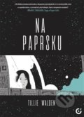 Kniha: Na paprsku (Tillie Walden). Centrala, 2022 Kniha: Na paprsku (Tillie Walden). Centrala, 2022
