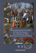 Enrichissement du lexique de l’ancien français - Ondřej Pešek, Muni Press, 2007