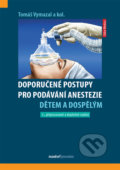 Kniha: Doporučené postupy pro podávání anestezie dětem a dospělým, (Tomáš Vymazal). Maxdorf, 2022 Kniha: Doporučené postupy pro podávání anestezie dětem a dospělým, (Tomáš Vymazal). Maxdorf, 2022